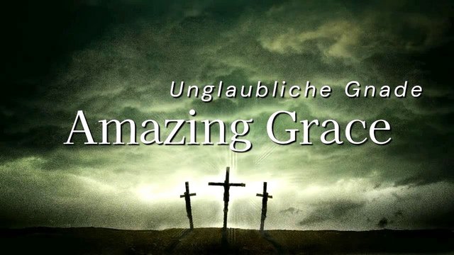 Amazing Grace - Unglaubliche Gnade | Schönste Version des berühmten Liedes